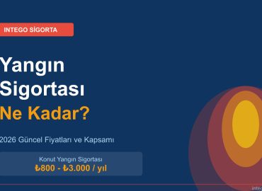 yangın sigortası fiyatları 2026 intego sigorta